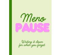 Meno-Pause Notebook: Writing it Down For When You Forget: A notebook to help you not lose your mind!