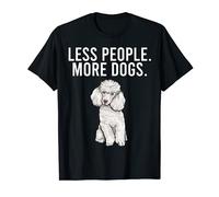 Meno Persona Più Cani Cane Barbone Maglietta