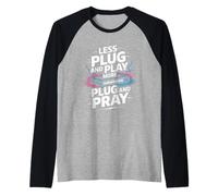 Meno Plug and Play Più Plug and Pray Maglia con Maniche Raglan