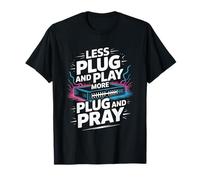 Meno Plug and Play Più Plug and Pray Maglietta
