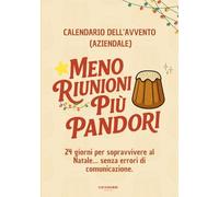 Meno riunioni, Più pandori (Calendario dell’Avvento Aziendale): 24 giorni per Sopravvivere al Natale senza Commettere Errori di Comunicazione - Idea Regalo di Natale, Secret santa