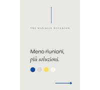MENO RIUNIONI, PIU' SOLUZIONI | The Manager Notebook | Eleganza, Professionalità e un Tocco di Ironia | Il Quaderno Perfetto per Manager e Leader: Il ... Idea regalo per collega, amico, capo, ufficio