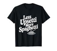 Meno Upsetti più Spaghetti Pasta Amante Umorismo Maglietta
