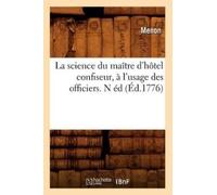 Menon La Science Du Maître d'Hôtel Confiseur, À l'Usage Des Officier (Tascabile)