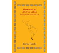 Menonitas en América Latina: Bosquejos Históricos