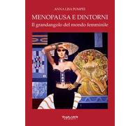 Menopausa e dintorni. Il grandangolo del mondo femminile
