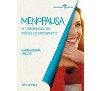 Menopausa. La medicina naturale nell'età del cambiamento