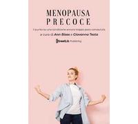 Menopausa precoce. Il punto su una condizione ancora troppo poco conosciuta