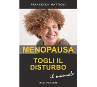 Menopausa togli il disturbo. Il manuale