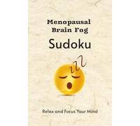 Menopausal Brain Fog Sudoku Puzzle Book: Sudoku Puzzles for Brain Fog Help Calm the Mind, Relax and Focus (6x9inches,110 pages | 50+ Puzzles | Solutions Included