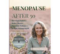 Menopause After 50: Hot Flash Relief, Better Sleep, Hormone Balance & Healthy Weight with a 30-Day Meal Plan and 48 Delicious Recipes