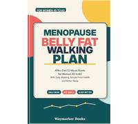 Menopause Belly Fat Walking Plan: A No-Diet 12-Week Guide for Women 45 to 60 With Daily Walking, Simple Food Habits and Better Sleep