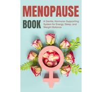 Menopause Book: Gentle Approach: A Gentle, Hormone-Supporting System for Energy, Sleep, and Weight Balance