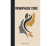 Menopause Code: Unlocking Your Path to Balance and Wellness