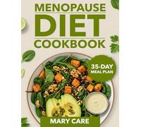 Menopause Diet Cookbook and 35-Day Meal Plan: 110+ Anti-Inflammatory Mediterranean Plant-Based Low-GI Recipes for Weight Loss, Hormone Balance, Hot Flash Relief, Bone & Heart Health, Energy, Mood