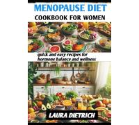 MENOPAUSE DIET COOKBOOK FOR WOMEN: quick and easy recipes for hormone balance and wellness