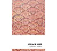 Menopause - Every Day Journal: Dein täglicher Begleiter durch die Wechseljahre - Mit täglicher Seite zur Erfassung von Symptomen, Stimmung, Schlaf, Bewegung, Ernährung & mehr