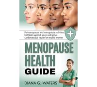 Menopause Health Guide: Perimenopause and menopause nutrition, hot flash support, sleep and bone/ cardiovascular health for midlife women