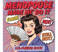 Menopause Made Me Do It: A Funny Colouring Book for Menopausal Women