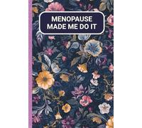 Menopause Made Me Do It: Funny Notebook Gag Gift For Women Blank Lined Humorous Fun Cover Saying Journal