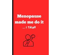 Menopause Made Me Do It...I Think: Funny Gift Notebook Journal for Menopausal Friends, Family and Love Ones