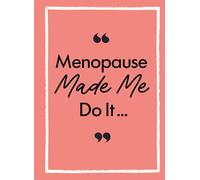Menopause Made Me Do It: The Ultimate Endurance Manual