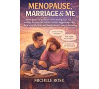 Menopause, Marriage & Me: A short guide for partners when menopause and midlife divorce risk collide -what's happening to her, how to really help, and how to protect your relationship