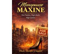 Menopause Maxine: Hot Flashes, High Heels. High Stakes.