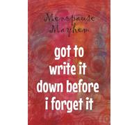 Menopause Mayhem ~ got to write it down before i forget it: Pocket Size Notebook Journal to write down thoughts and ideas | Blank wide lined interior ... | Funny gift for forgetful menopausal women