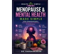 Menopause & Mental Health - Made Simple: A Clear, Compassionate Guide to Understanding Emotional Well-Being During Menopause