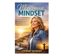Menopause Mindset: Reclaiming Power, Confidence and Clarity in the Second Half of Life