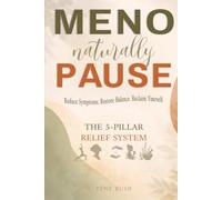 Menopause, Naturally: A Practical Guide to Easing Symptoms with Ancient Natural Remedies, Breathwork & Movement