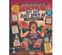 Menopause: Not Hot, Just Spicy AF: A Satirical Coloring Book For Women Who Are Over It