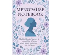 Menopause Notebook: Midlife Health Tracker & Journal for Women for Mood, Sleep, Symptoms, Diet, and More