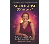 Menopause Reimagined: The Female Operating System For The Second Half Of Life