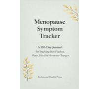 Menopause Symptom Tracker: A 120-Day Journal for Tracking Hot Flashes, Sleep, Mood & Hormone Changes