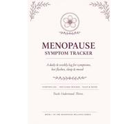 MENOPAUSE SYMPTOM TRACKER: A Daily & Weekly Log for Symptoms, Hot Flashes, Sleep & Mood