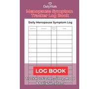 Menopause Symptom Tracker Log Book: Daily Hot Flash, Sleep, Mood & Hormone Tracker for Perimenopause and Menopause Monitoring: Daily Menopause Journal ... Mood Swings, Energy and Hormonal Symptoms