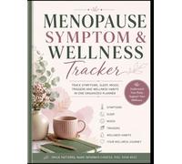Menopause Symptom & Wellness Tracker: Track Symptoms, Sleep, Mood, Triggers and Wellness Habits in One Organized Planner