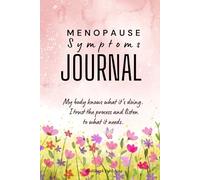 Menopause Symptoms Journal: Gentle Menopause Symptoms Tracker for Women | 120 Pages to Monitor Mood, Record Hot Flashes, Energy and Health | 6x9 Matte Hardcover with a Motivational Quote