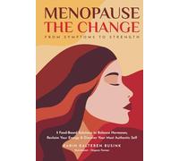 Menopause The Change: From Symptoms To Strength