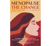 Menopause The Change: From Symptoms To Strength