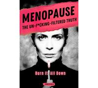 Menopause: The Un-F*cking-Filtered Truth