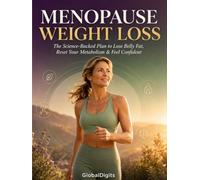 MENOPAUSE WEIGHT LOSS: The Science-Backed Plan to Lose Belly Fat, Reset Your Metabolism & Feel Confident