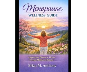 Menopause Wellness Guides: Women to Thrive Through Midlife and Beyond Empowering