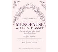 MENOPAUSE WELLNESS PLANNER: Plan your self-care, habits & goals through the change