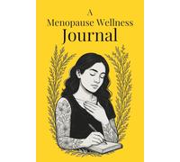 Menopause Wellness Tracker: Track Your Hot Flashes, Mood Swings, Sleep Patterns & More - A Holistic Wellness Journal to Regain Control, Clarity, and Calm During Menopause