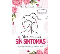 Menopausia Sin Síntomas: Cómo aliviar sofocos, equilibrar tus hormonas y recuperar energía con alimentación consciente hormonal y suplementos naturales