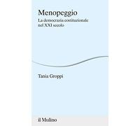 Menopeggio. La democrazia costituzionale nel XXI secolo