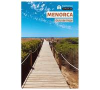 Menorca Guía de Viaje: Explorando las Ruinas Talayóticas, los Senderos del Camí de Cavalls, las Playas y la Gastronomía Local de las Islas Baleares